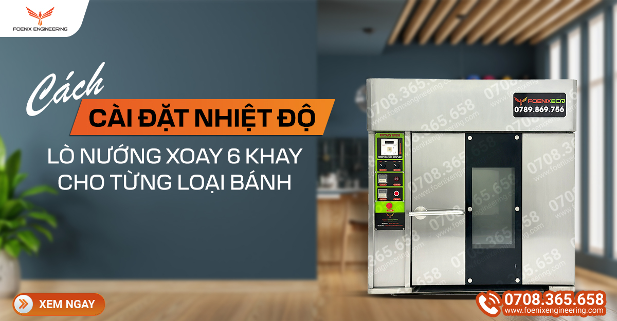 1 FTT Cach cai dat nhiet do lo nuong banh mi xoay 6 khay 10