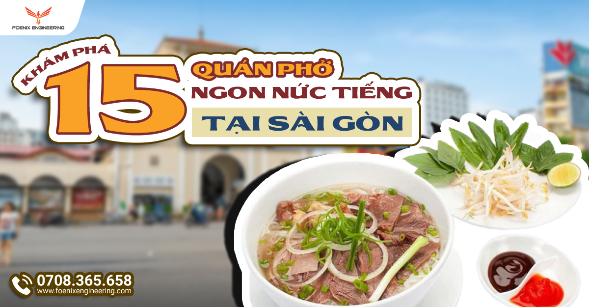 Khám phá 15 quán phở ngon nức tiếng tại Sài Gòn 1 Kham pha 15 quan pho ngon nuc tieng tai Sai Gon